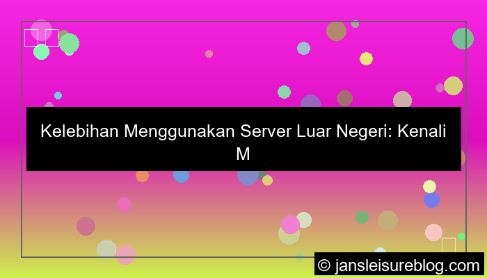 ilustrasi kelebihan menggunakan server luar negeri