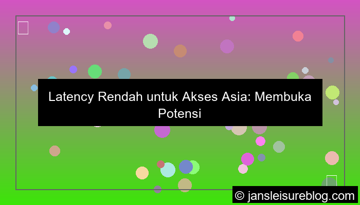 latency rendah untuk akses asia