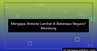 alasan website lambat di beberapa negara