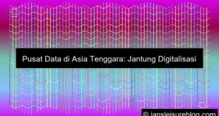 visual pusat data di asia tenggara